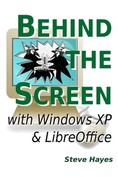 Paperback Behind the Screen with Windows XP and LibreOffice Book