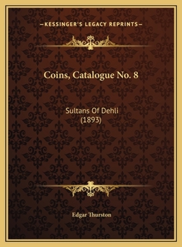 Coins, Catalogue No. 8: Sultans Of Dehli