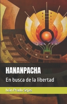 Paperback Hananpacha: En busca de la libertad [Spanish] Book