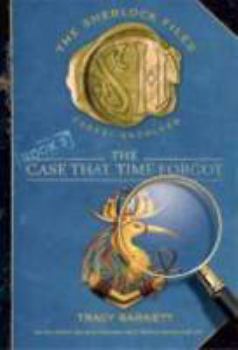 The Case That Time Forgot - Book #3 of the Sherlock Files
