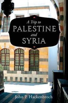 Paperback A Trip to Palestine and Syria Book