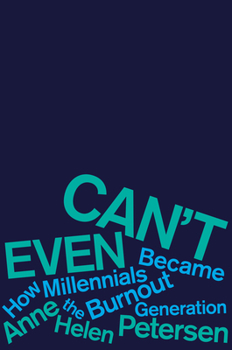 Hardcover Can't Even: How Millennials Became the Burnout Generation Book