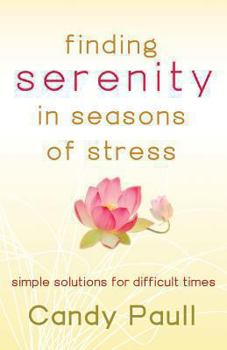 Paperback Finding Serenity in Seasons of Stress: Simple Solutions for Difficult Times Book