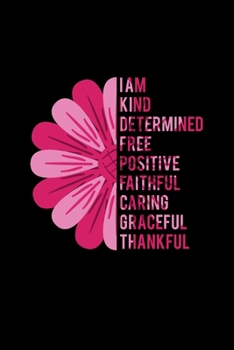 Paperback I Am Kind Determined Free Positive: Blank Lined Journal 6x9 - Positive Affirmation Motivational And Inspirational Notebook I Motivation Gratitude Gift Book