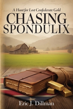 Paperback Chasing Spondulix: A Hunt for Lost Confederate Gold Book