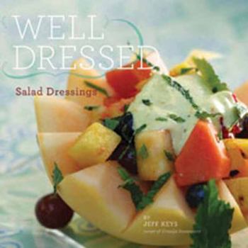 Hardcover Well Dressed: Salad Dressings Book