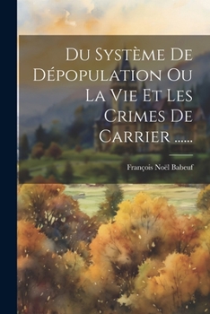 Paperback Du Système De Dépopulation Ou La Vie Et Les Crimes De Carrier ...... [French] Book