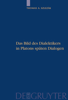 Hardcover Platon und die Schriftlichkeit der Philosophie, Teil 2, Das Bild des Dialektikers in Platons späten Dialogen [German] Book