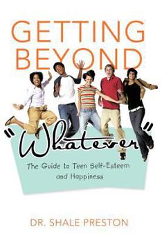 Paperback Getting Beyond Whatever: The Guide to Teen Self-Esteem and Happiness Book