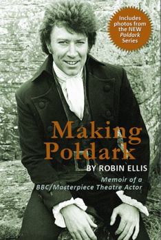 Paperback Making Poldark: Memoir of a BBC/Masterpiece Theatre Actor (2015 Edition) Book