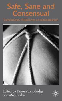 Hardcover Safe, Sane and Consensual: Contemporary Perspectives on Sadomasochism Book