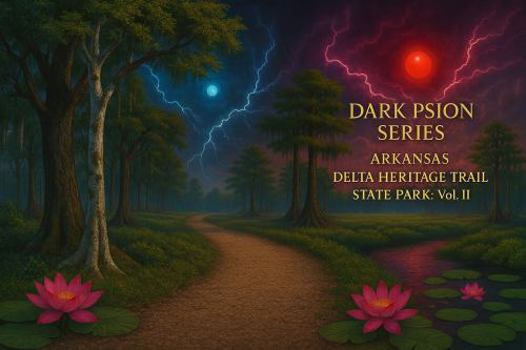 Hardcover DARK PSION SERIES: ARKANSAS DELTA HERITAGE TRAIL STATE PARK: Vol. II Book