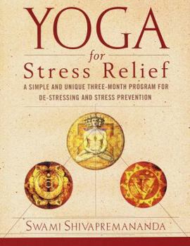 Paperback Yoga for Stress Relief: A Simple and Unique Three-Month Program for de-Stressing and Stress Prevention Book