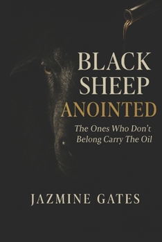 Paperback Black Sheep Anointed: Finding Identity, Freedom, and Purpose When You Don't Fit In Book
