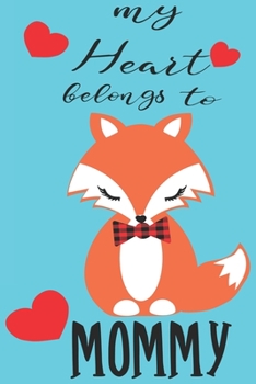 My Heart Belongs to Mommy: Valentine's Day Journal And Notebook | Cute Gift Idea for Mom Dad Brother Sister Friend and with the Favorite Person You Love
