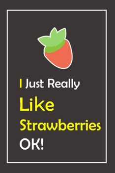 Paperback I Just Really Like Strawberries, OK !: Notebook And Journal Gift - 120 pages Blank Lined Journal Notebook Planner Book