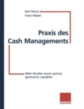 Paperback PRAXIS Des Cash Managements: Mehr Rendite Durch Optimal Gesteuerte Liquidität [German] Book