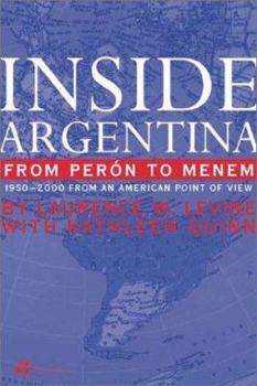 Hardcover Inside Argentina from Peron to Menem: 1950-2000 from an American Point of View Book