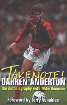 Hardcover Take Note!: The Autobiography. Darren Anderton with Mike Donovan Book