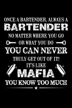 Paperback Once a Bartender Always a Bartender: Funny Bartender Quotes Gift No Matter Where You Go or What You Do You Can Never Truely Get Out of it It's Like Ma Book