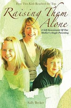 Paperback Raising Them Alone: : A Self-Assessment of One Mother's Single-Parenting Book