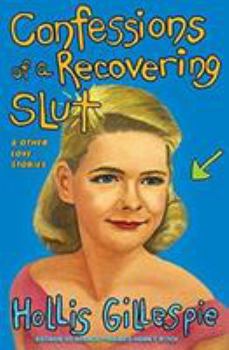 Paperback Confessions of a Recovering Slut: And Other Love Stories Book