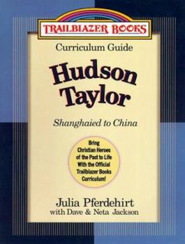 Shanghaied to China: Hudson Taylor (Trailblazer Books) - Book  of the Trailblazer Curriculum Guide