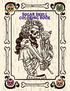 Paperback Sugar Skull Coloring Book: For Adults Day of the Dead Creative Designs and Easy Patterns for Relaxation Book