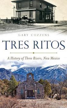 Hardcover Tres Ritos: A History of Three Rivers, New Mexico Book