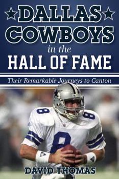 Hardcover Dallas Cowboys in the Hall of Fame: Their Remarkable Journeys to Canton Book