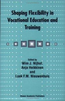 Paperback Shaping Flexibility in Vocational Education and Training: Institutional, Curricular and Professional Conditions Book