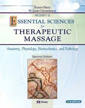 Hardcover Mosby's Essential Sciences for Therapeutic Massage: Anatomy, Physiology, Biomechanics and Pathology Book