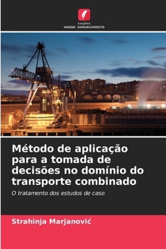 Paperback Método de aplicação para a tomada de decisões no domínio do transporte combinado [Portuguese] Book