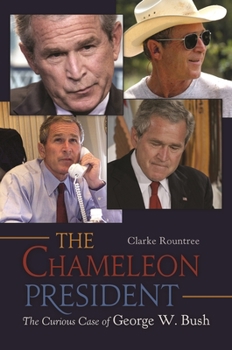 Hardcover The Chameleon President: The Curious Case of George W. Bush Book