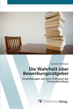 Paperback Die Wahrheit über Bewerbungsratgeber [German] Book