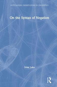 On the Syntax of Negation - Book  of the Outstanding Dissertations in Linguistics