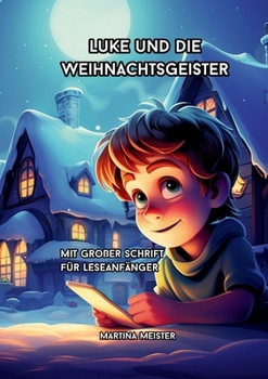 Luke und die Weihnachtsgeister: mit großer Schrift für Leseanfänger (German Edition)