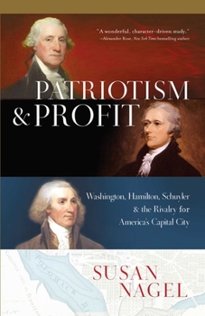 Hardcover Patriotism and Profit: Washington, Hamilton, Schuyler & the Rivalry for America's Capital City Book