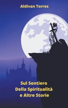 Paperback Sul Sentiero Della Spiritualità e Altre Storie [Italian] Book