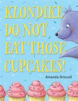 Hardcover Klondike, Do Not Eat Those Cupcakes! Book