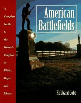 Paperback American Battlefields: A Complete Guide to the Historic Conflicts in Words, Maps, and Photos Book