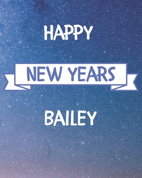 Paperback Happy New Years Bailey's: 2020 New Year Planner Goal Journal Gift for Bailey / Notebook / Diary / Unique Greeting Card Alternative Book