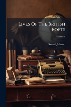 Paperback Lives Of The British Poets: In Four Volumes; Volume 1 Book