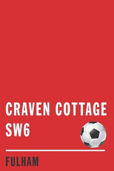Craven Cottage SW6: Fulham Soccer Journal / Notebook /Diary  to write in and record your thoughts.