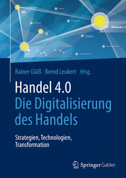 Hardcover Handel 4.0: Die Digitalisierung Des Handels - Strategien, Technologien, Transformation [German] Book
