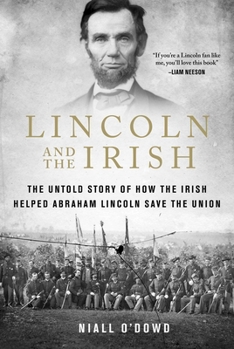 Hardcover Lincoln and the Irish: The Untold Story of How the Irish Helped Abraham Lincoln Save the Union Book