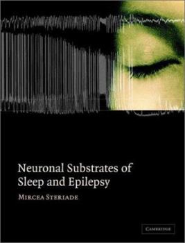 Hardcover Neuronal Substrates of Sleep and Epilepsy Book
