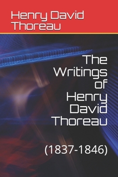 Paperback The Writings of Henry David Thoreau: 1837-1846 Book