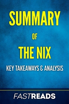 Paperback Summary of The Nix: Includes Key Takeaways & Analysis Book