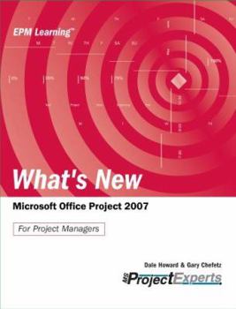 Paperback What's New Microsoft Office Project 2007: For Project Managers Book